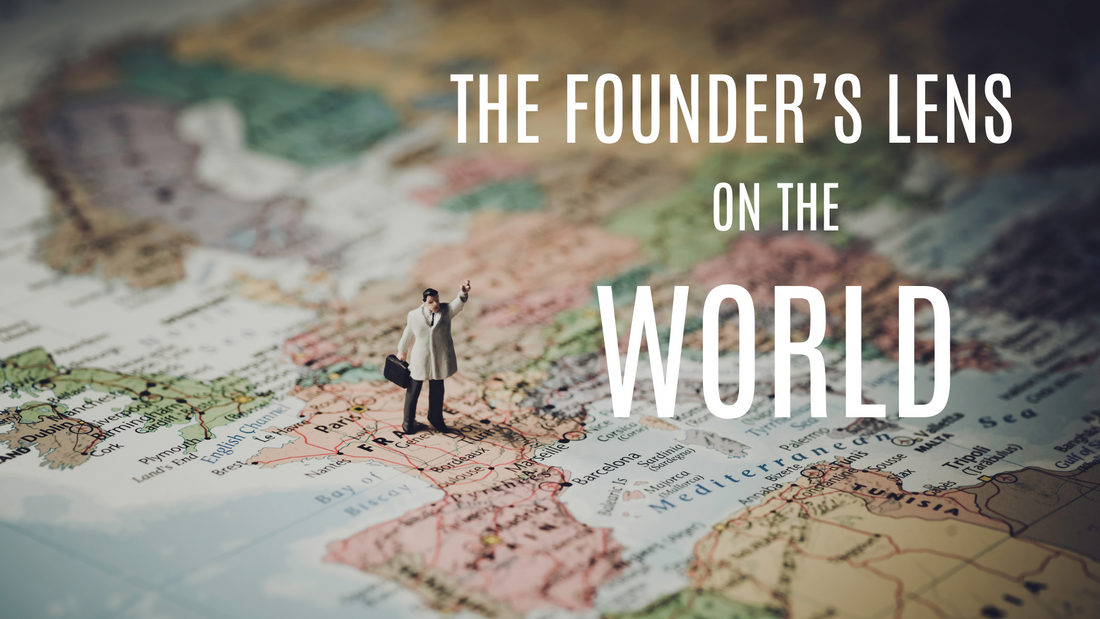 The World Through the Founder’s Lens